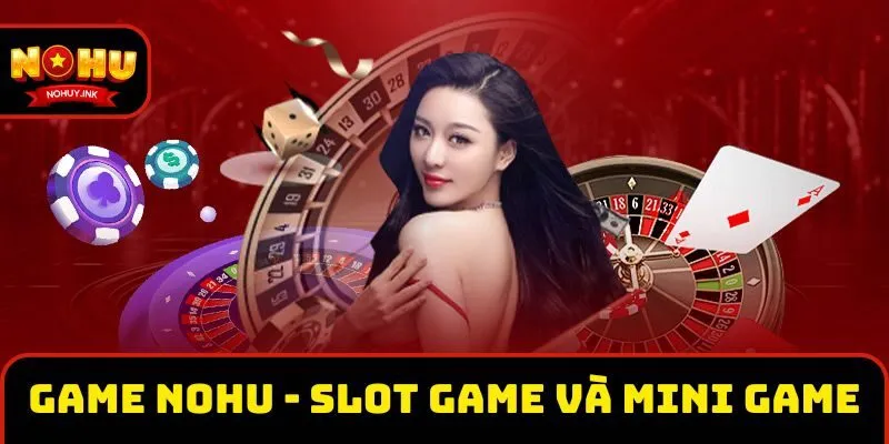 Game hấp dẫn tại nhà cái - Slot game và mini game